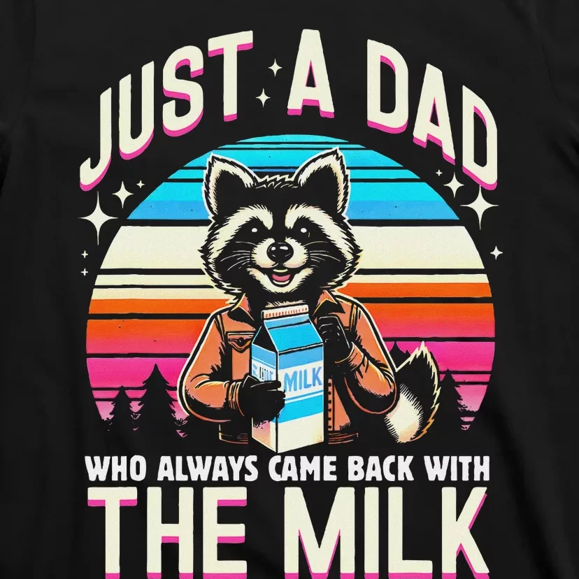 Raccoon Dad Always Came Back With The Milk T-Shirt