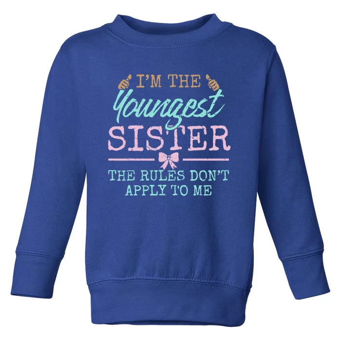 Rules Don't Apply To Me Youngest Adult 3 Sisters Matching Gift Toddler Sweatshirt