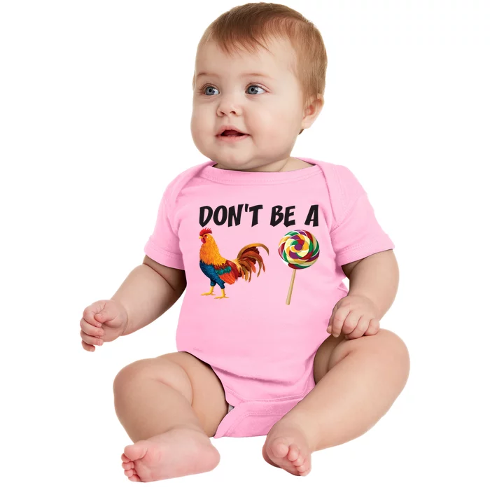 Rooster DonT Be A Cock Sucker Funny Sarcastic Cock A Doodle Baby Bodysuit