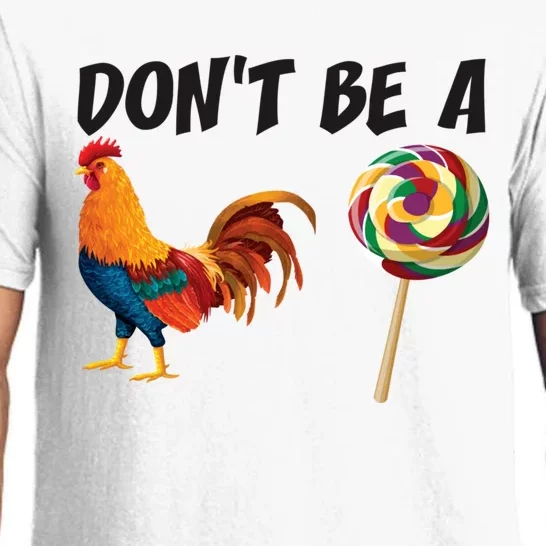 Rooster DonT Be A Cock Sucker Funny Sarcastic Cock A Doodle Pajama Set