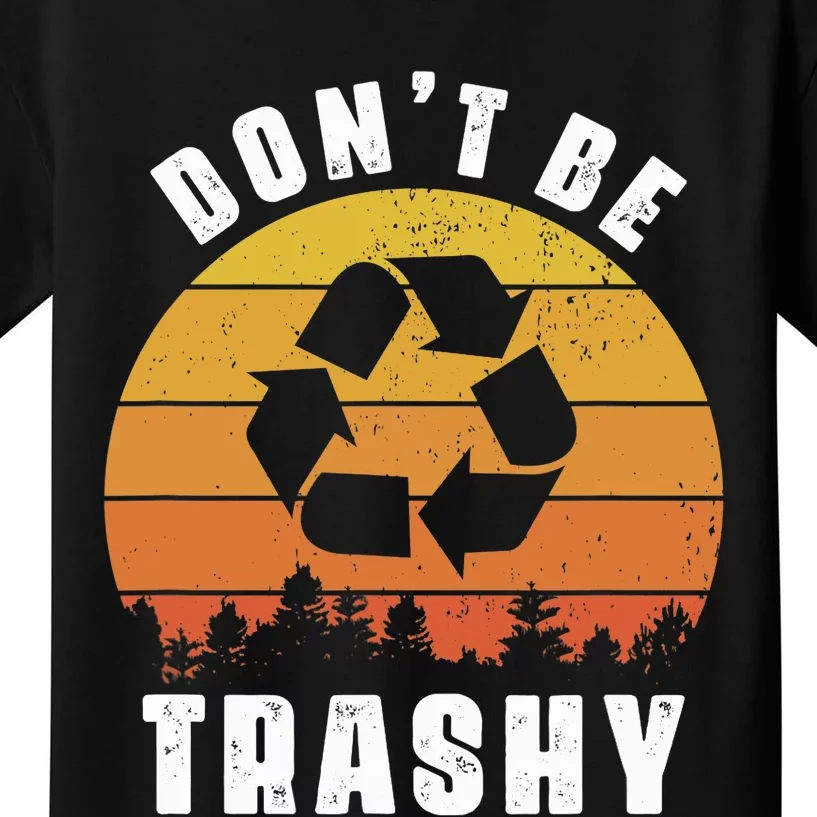 Retro Don't Be Trashy Recycle Save The Environment Earth Day Kids T-Shirt