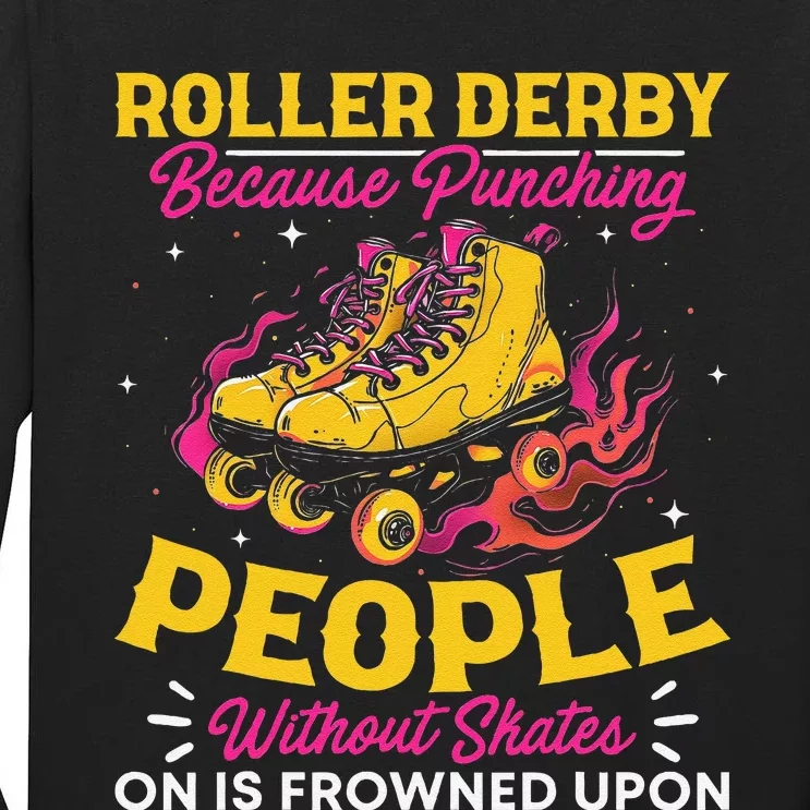 Roller Derby Because Punching People Without Skates Inline Tall Long Sleeve T-Shirt