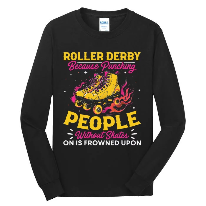 Roller Derby Because Punching People Without Skates Inline Tall Long Sleeve T-Shirt