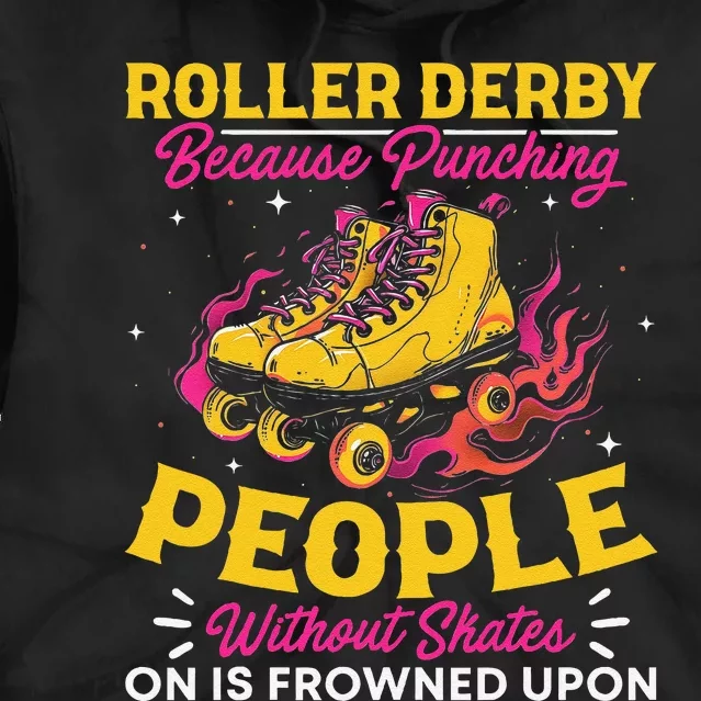 Roller Derby Because Punching People Without Skates Inline Tie Dye Hoodie