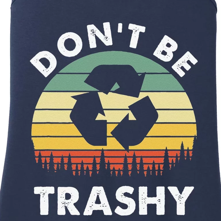 Retro Don't Be Trashy Recycle Save The Environment Earth Day Ladies Essential Tank