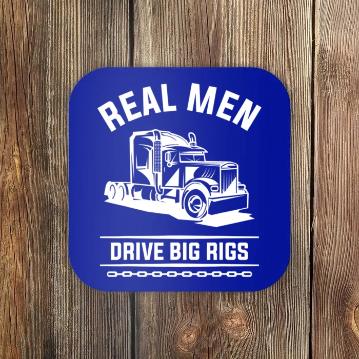 Real Drive Big Rigs For A Trucker Gift Coaster