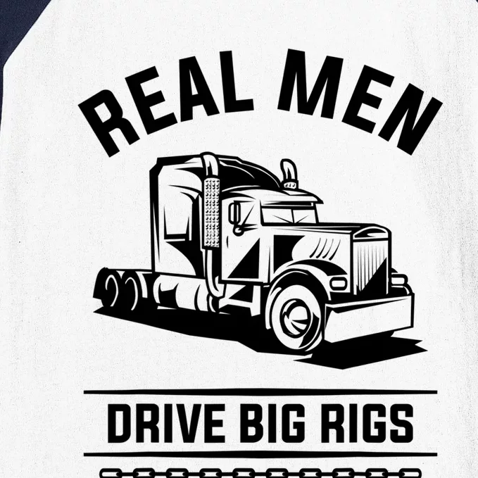 Real Drive Big Rigs For A Trucker Gift Baseball Sleeve Shirt