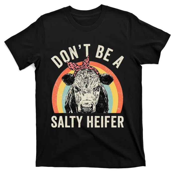 Retro Don't Be A Salty Heifer Cow Lover T-Shirt