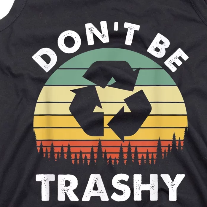 Retro Don't Be Trashy Recycle Save The Environment Earth Day Tank Top