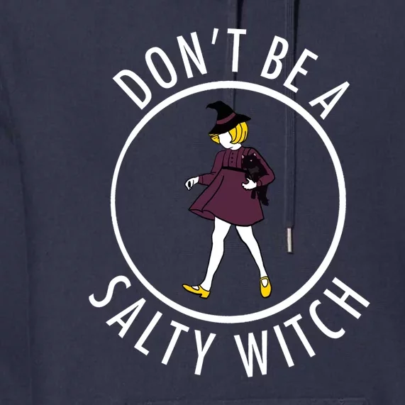 Retro DonT Be A Salty Witch Funny Halloween Girl Premium Hoodie