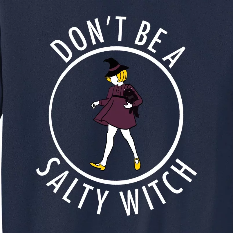 Retro DonT Be A Salty Witch Funny Halloween Girl Tall Sweatshirt