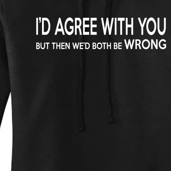 Retro Debate Club ID Agree With You But WeD Both Be Wrong Women's Pullover Hoodie