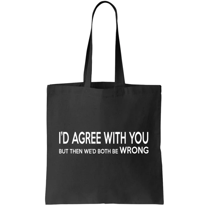 Retro Debate Club ID Agree With You But WeD Both Be Wrong Tote Bag