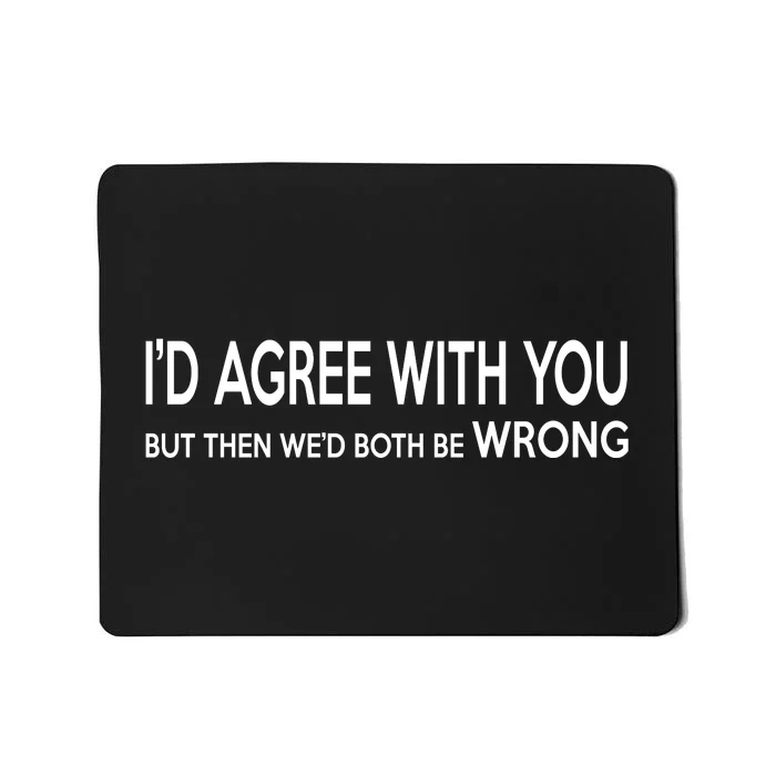 Retro Debate Club ID Agree With You But WeD Both Be Wrong Mousepad