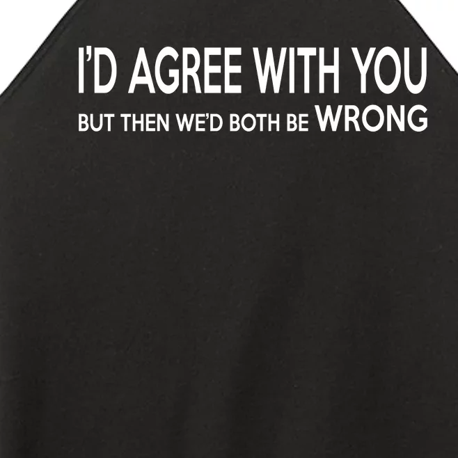 Retro Debate Club ID Agree With You But WeD Both Be Wrong Women’s Perfect Tri Rocker Tank