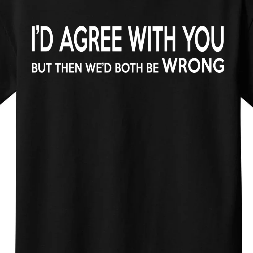 Retro Debate Club ID Agree With You But WeD Both Be Wrong Kids T-Shirt