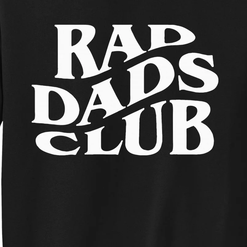 Rad Dads Club Funny FatherS Day Rad Dad Tall Sweatshirt