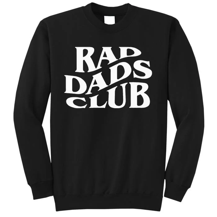 Rad Dads Club Funny FatherS Day Rad Dad Tall Sweatshirt