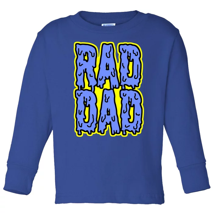 Rad Dad Drip Goo Font Gift Toddler Long Sleeve Shirt