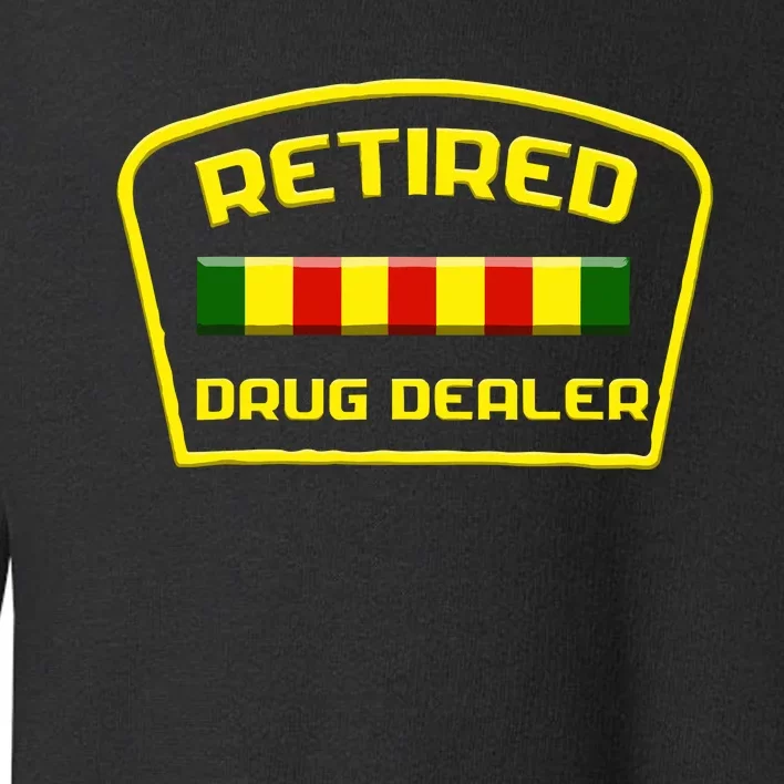 Retired Drug Dealer Funny Toddler Sweatshirt