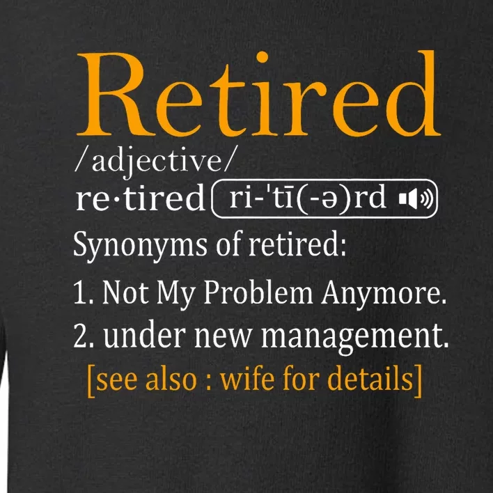 Retired Definition Dad Funny Retirement Party Toddler Sweatshirt