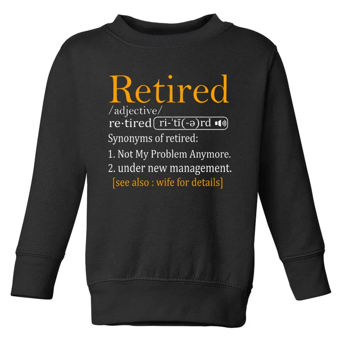 Retired Definition Dad Funny Retirement Party Toddler Sweatshirt