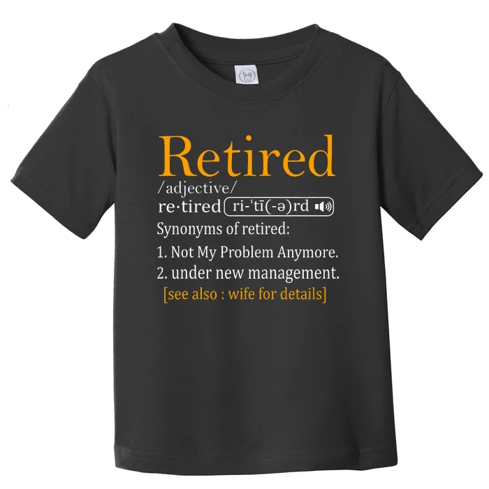 Retired Definition Dad Funny Retirement Party Toddler T-Shirt