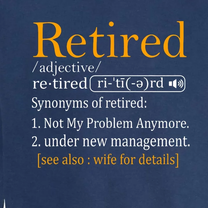 Retired Definition Dad Funny Retirement Party Garment-Dyed Sweatshirt