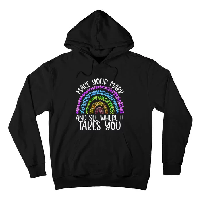 Rainbow Dot Day Make Your Mark See Where It Takes You Dot Tall Hoodie