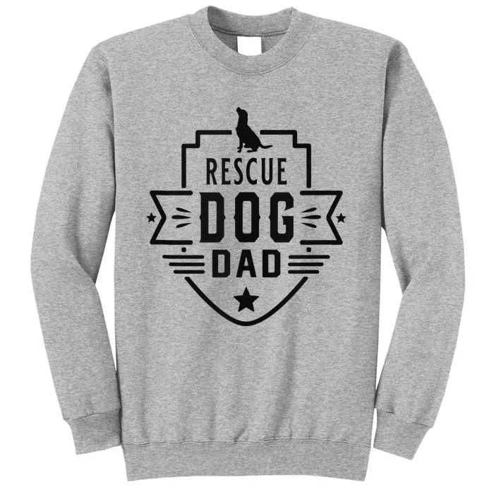 Rescue Dog Dad cool Father's Day Tall Sweatshirt