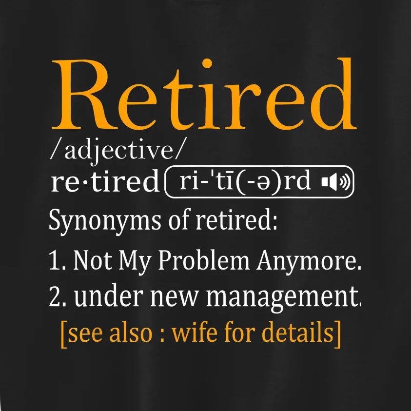 Retired Definition Dad Funny Retirement Party Kids Sweatshirt