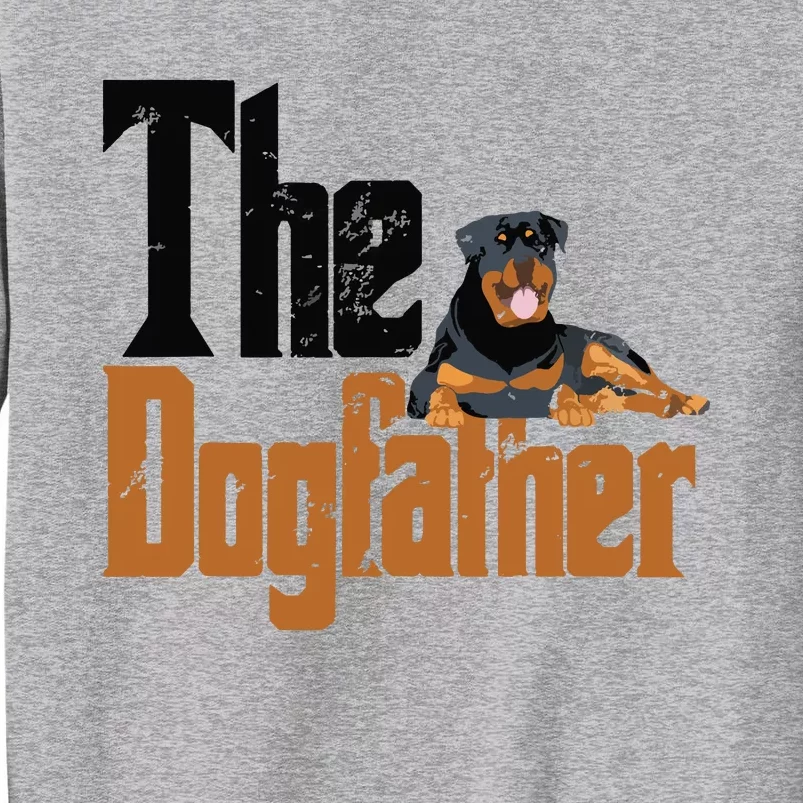 Rottweiler Dog Dad Dogfather Dogs Daddy Father Rottie Tall Sweatshirt