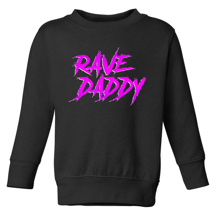 Rave Daddy Edm Rave Festival Toddler Sweatshirt