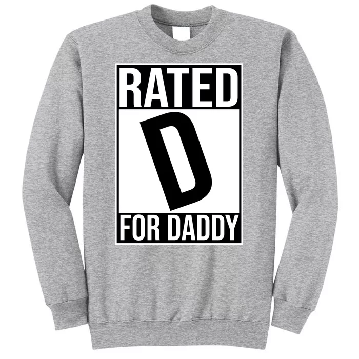 Rated D For Daddy Funny Gift For Dad Tall Sweatshirt