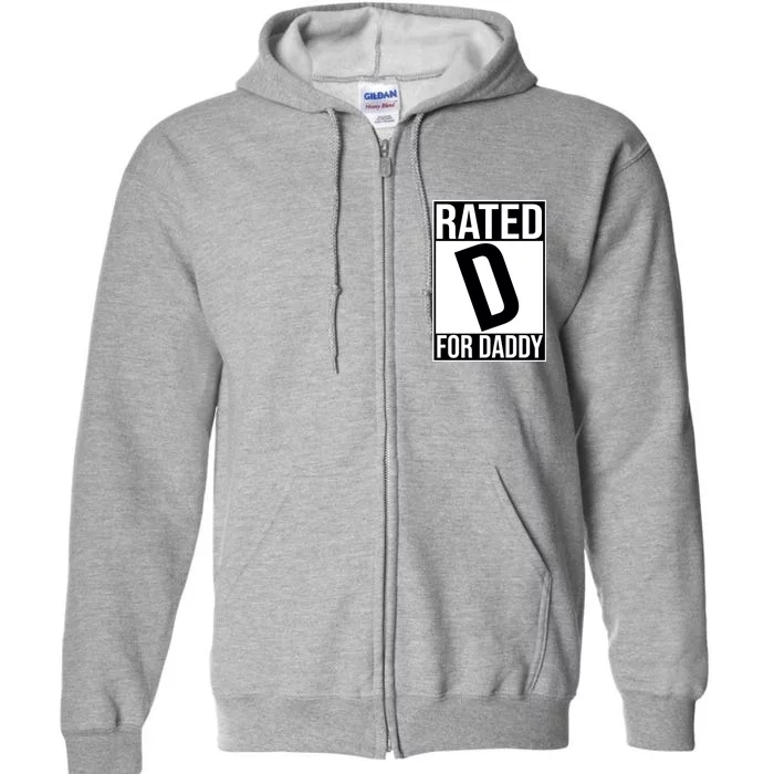 Rated D For Daddy Funny Gift For Dad Full Zip Hoodie