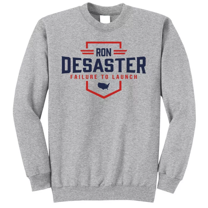 Ron DeSaster Failure To Launch Ron DeSantis For President 2024 Tall Sweatshirt