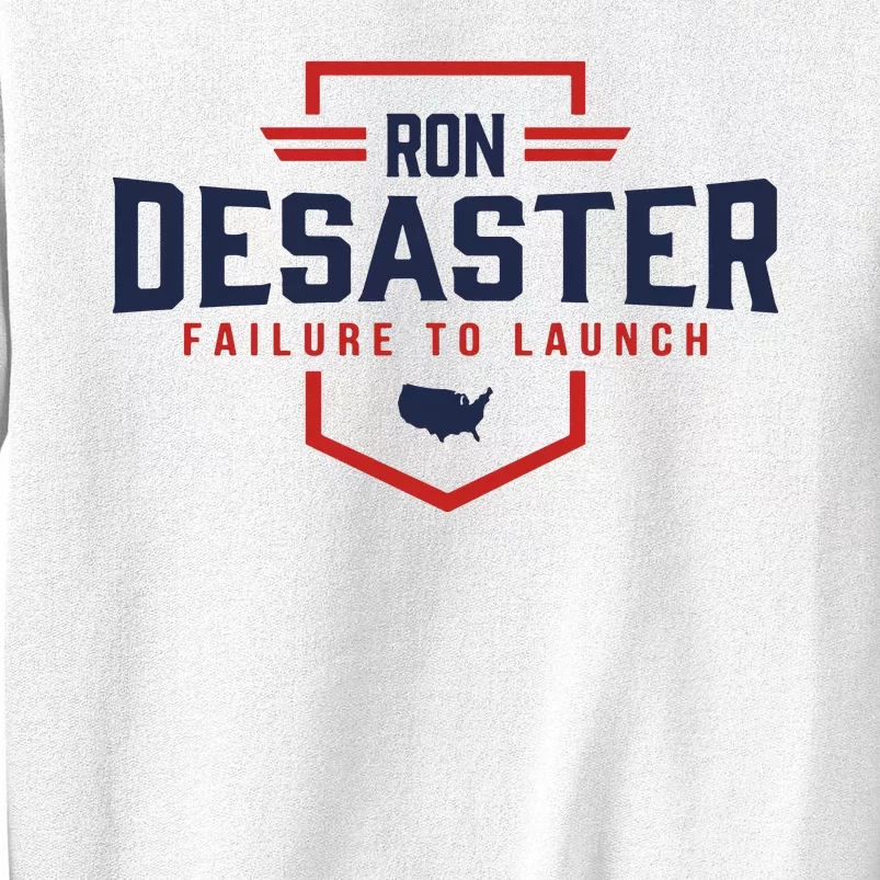 Ron DeSaster Failure To Launch Ron DeSantis For President 2024 Sweatshirt