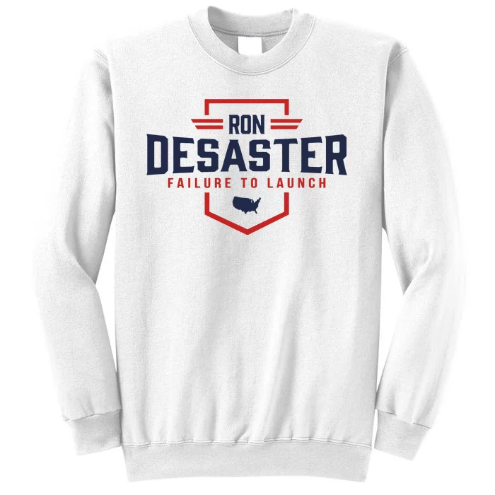 Ron DeSaster Failure To Launch Ron DeSantis For President 2024 Sweatshirt