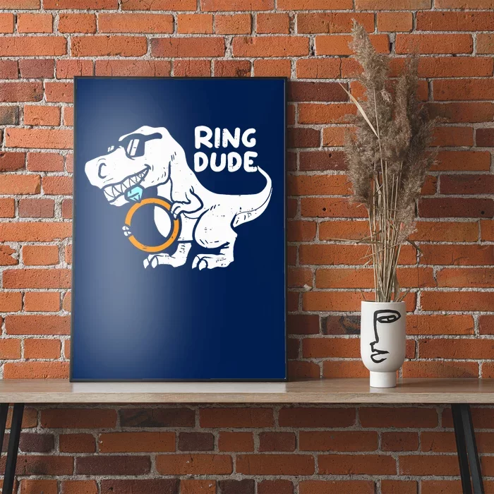 Ring Dude Funny T-Rex Dinosaur Ring Wedding Poster