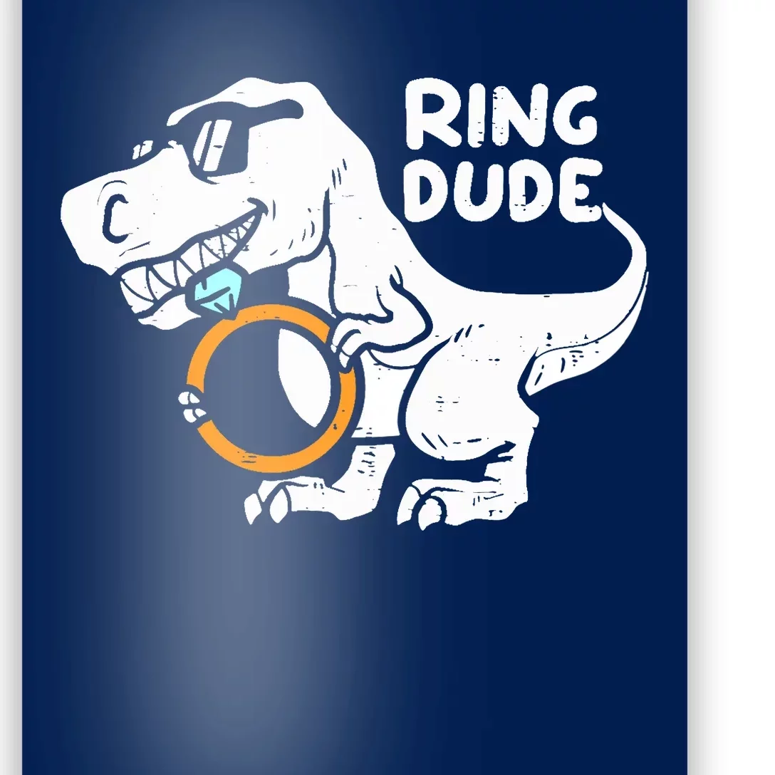 Ring Dude Funny T-Rex Dinosaur Ring Wedding Poster