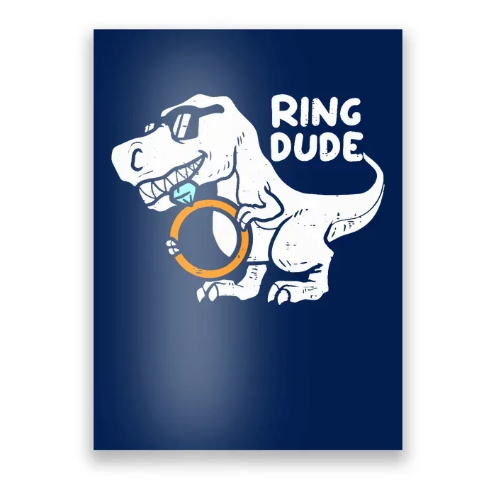 Ring Dude Funny T-Rex Dinosaur Ring Wedding Poster