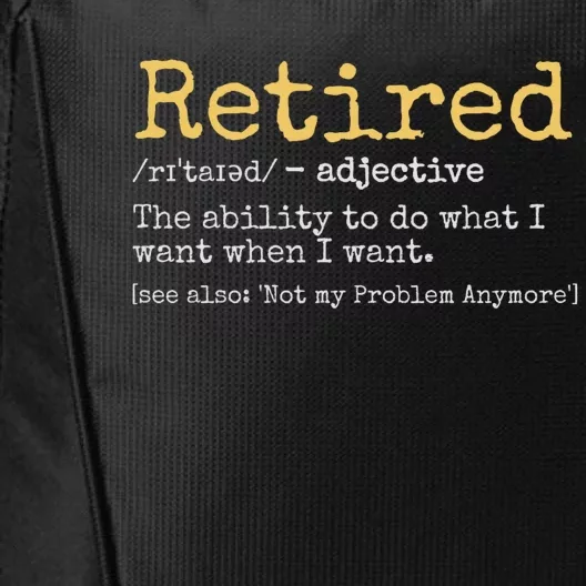 Retired Definition Funny Retirement Gag Funny Retirement Gift Ideas Retired 2024 City Backpack