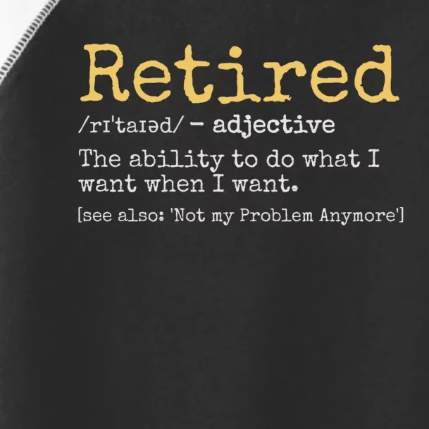 Retired Definition Funny Retirement Gag Funny Retirement Gift Ideas Retired 2024 Toddler Fine Jersey T-Shirt