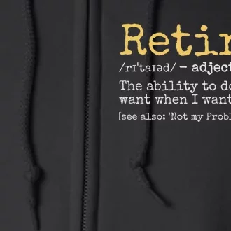 Retired Definition Funny Retirement Gag Funny Retirement Gift Ideas Retired 2024 Full Zip Hoodie