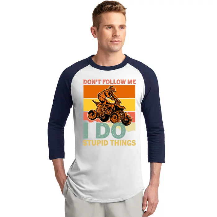 Retro Don't Follow Me I Do Stupid Things ATV Quad Biker Baseball Sleeve Shirt