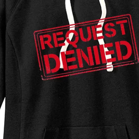 Request Denied Funny Dad Gift For Father On Fathers Day Women's Fleece Hoodie