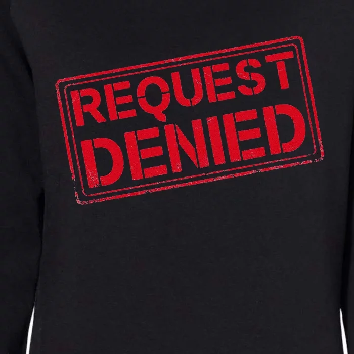 Request Denied Funny Dad Gift For Father On Fathers Day Womens California Wash Sweatshirt