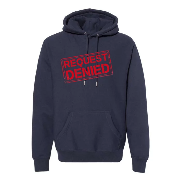 Request Denied Funny Dad Gift For Father On Fathers Day Premium Hoodie