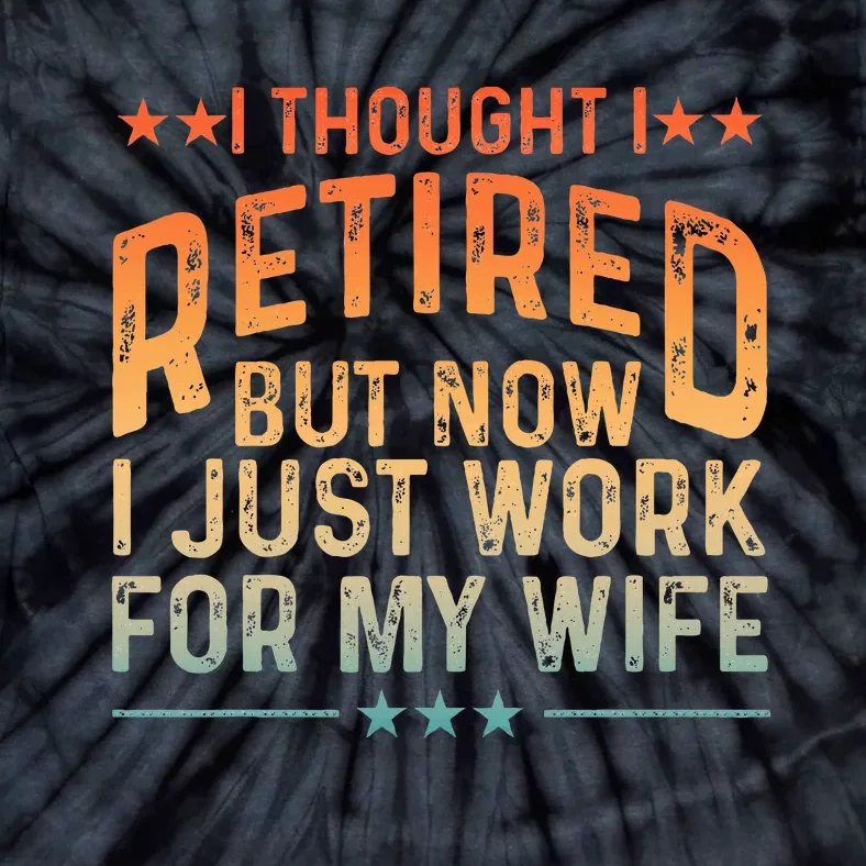 Retired Design For Retired Retirement Tie-Dye T-Shirt