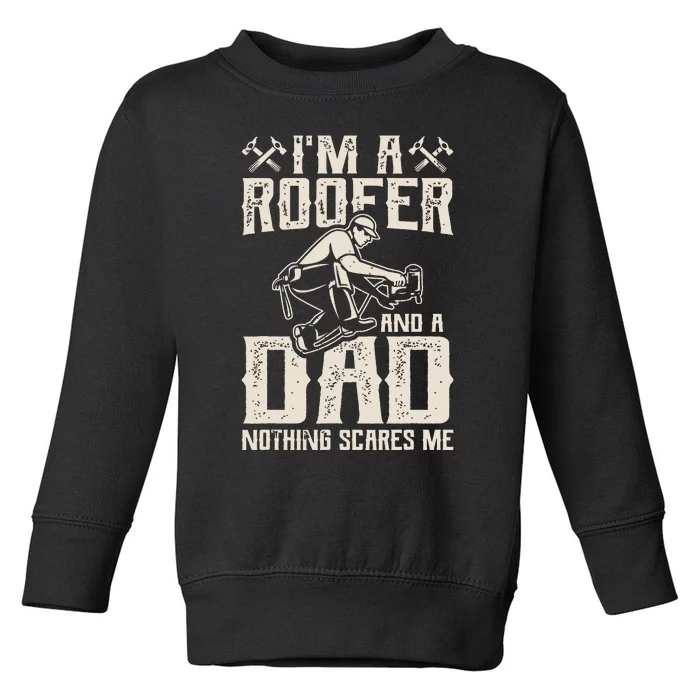 Roofer Dad Funny Roofing Novelty Toddler Sweatshirt